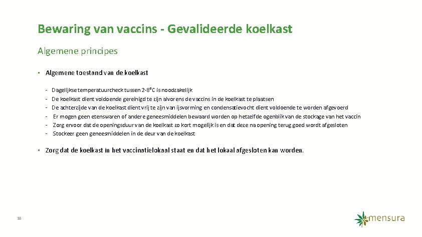 Bewaring van vaccins - Gevalideerde koelkast Algemene principes • Algemene toestand van de koelkast