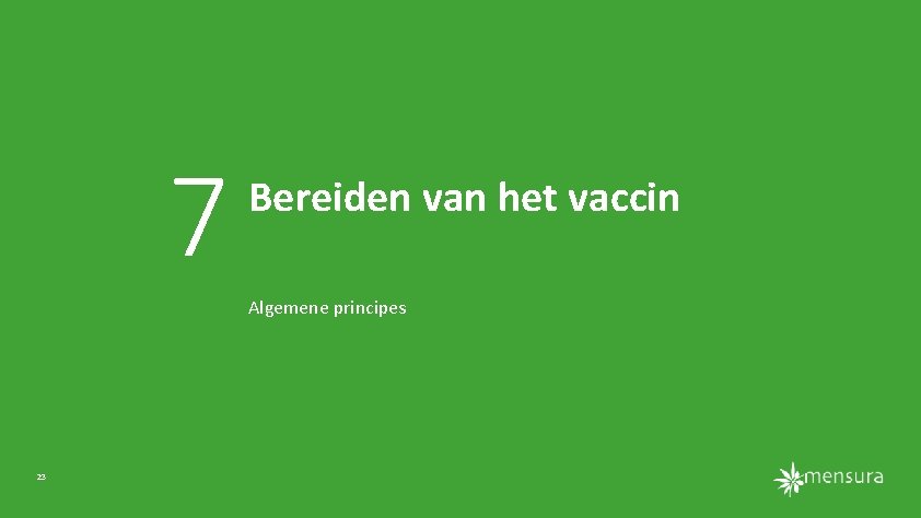 7 Bereiden van het vaccin Algemene principes 23 