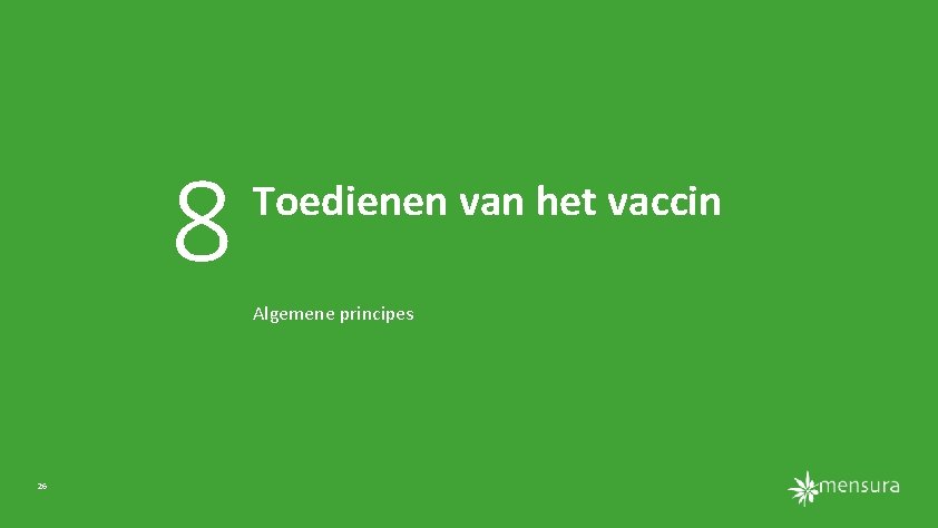 8 Toedienen van het vaccin Algemene principes 26 