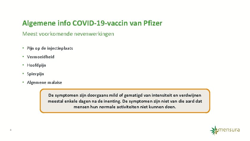Algemene info COVID-19 -vaccin van Pfizer Meest voorkomende nevenwerkingen • Pijn op de injectieplaats