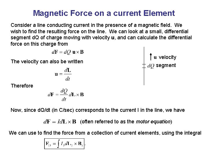 Magnetic Force on a current Element Consider a line conducting current in the presence