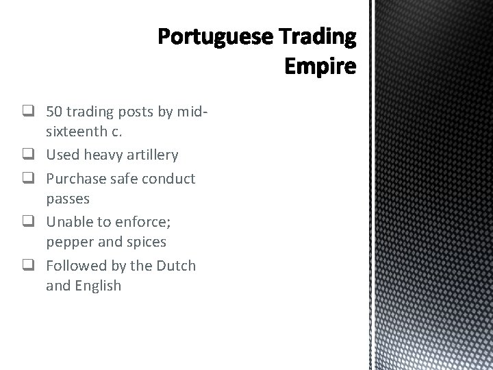 Portuguese Trading Empire q 50 trading posts by midsixteenth c. q Used heavy artillery