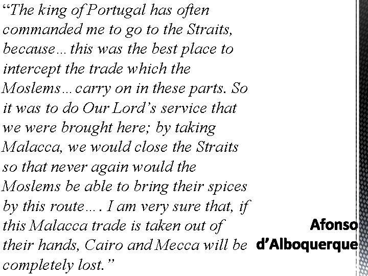 “The king of Portugal has often commanded me to go to the Straits, because…this