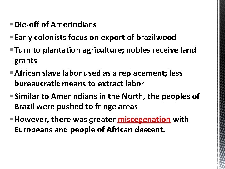 § Die-off of Amerindians § Early colonists focus on export of brazilwood § Turn