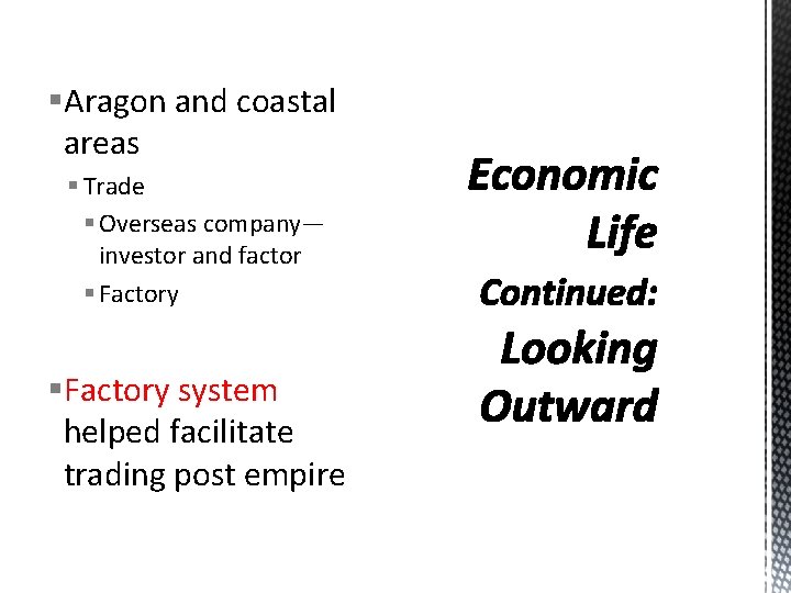 §Aragon and coastal areas § Trade § Overseas company— investor and factor § Factory