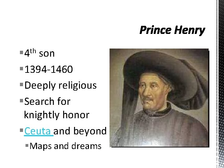 § 4 th son § 1394 -1460 §Deeply religious §Search for knightly honor §Ceuta