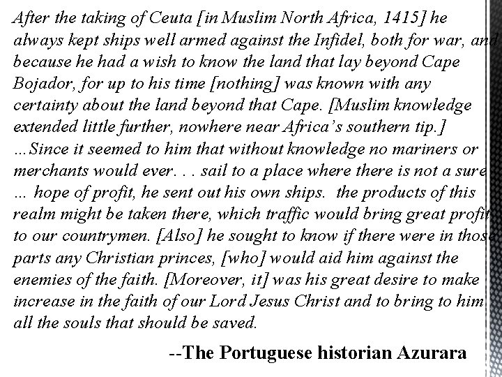 After the taking of Ceuta [in Muslim North Africa, 1415] he always kept ships