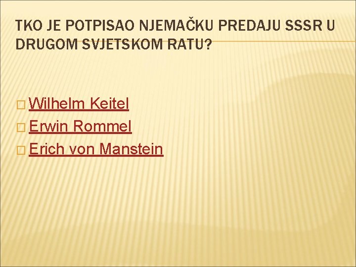 TKO JE POTPISAO NJEMAČKU PREDAJU SSSR U DRUGOM SVJETSKOM RATU? � Wilhelm Keitel �