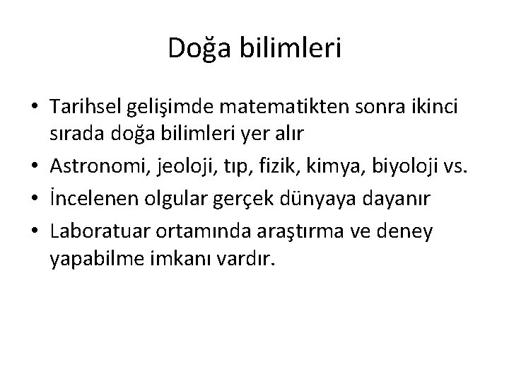 Doğa bilimleri • Tarihsel gelişimde matematikten sonra ikinci sırada doğa bilimleri yer alır •