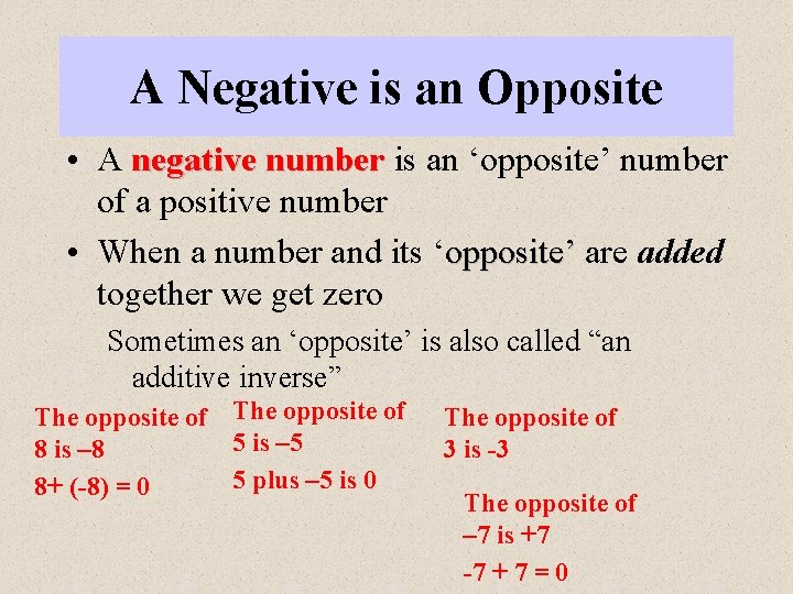 A Negative is an Opposite • A negative number is an ‘opposite’ number of