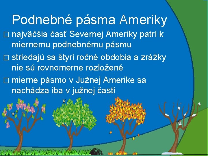 Podnebné pásma Ameriky � najväčšia časť Severnej Ameriky patrí k miernemu podnebnému pásmu �