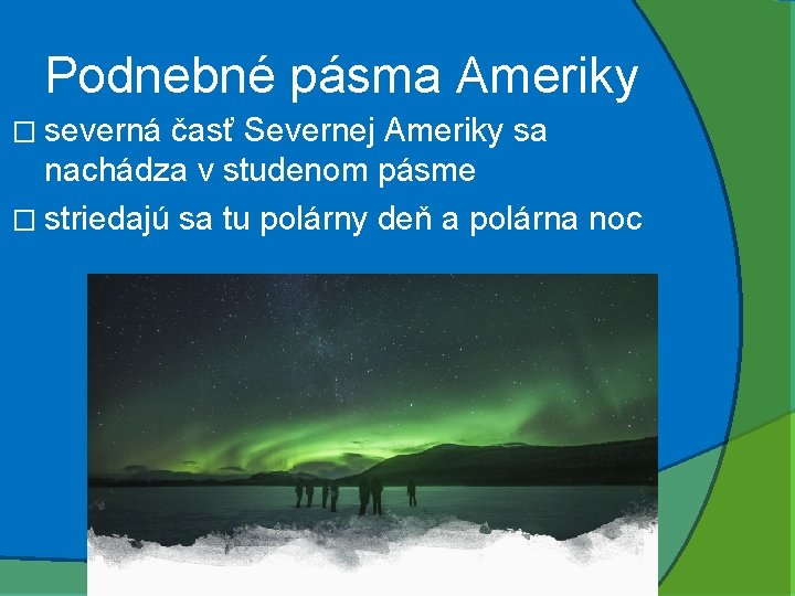 Podnebné pásma Ameriky � severná časť Severnej Ameriky sa nachádza v studenom pásme �