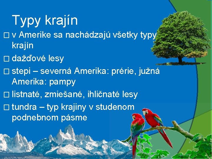 Typy krajín �v Amerike sa nachádzajú všetky typy krajín � dažďové lesy � stepi