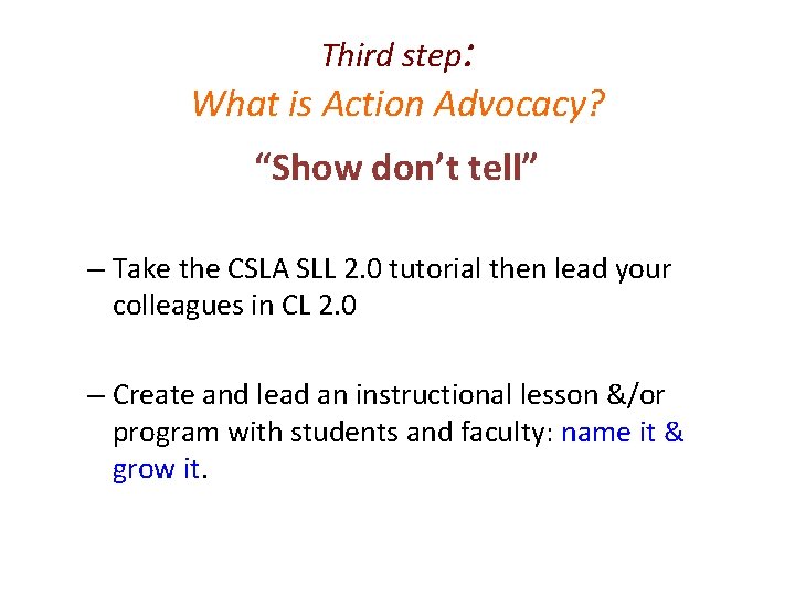 Third step: What is Action Advocacy? “Show don’t tell” – Take the CSLA SLL