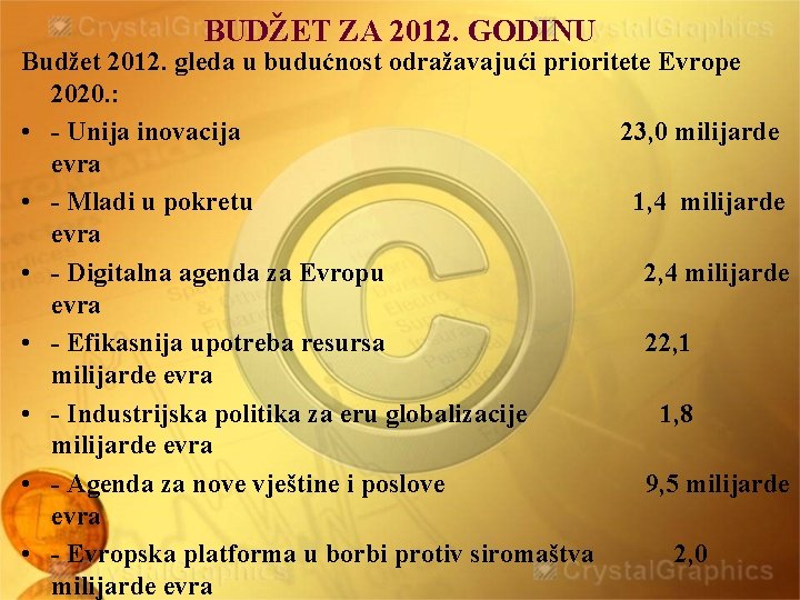 BUDŽET ZA 2012. GODINU Budžet 2012. gleda u budućnost odražavajući prioritete Evrope 2020. :