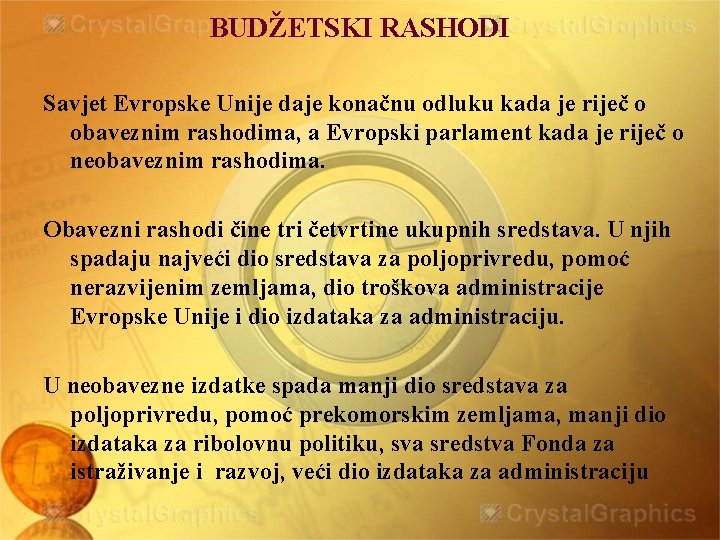 BUDŽETSKI RASHODI Savjet Evropske Unije daje konačnu odluku kada je riječ o obaveznim rashodima,