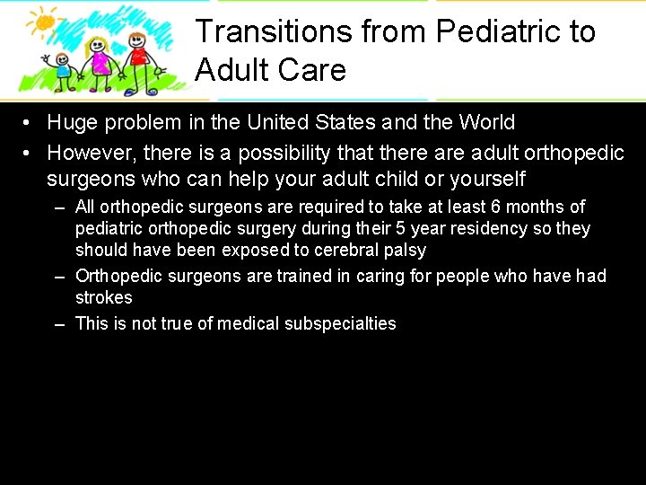Transitions from Pediatric to Adult Care • Huge problem in the United States and