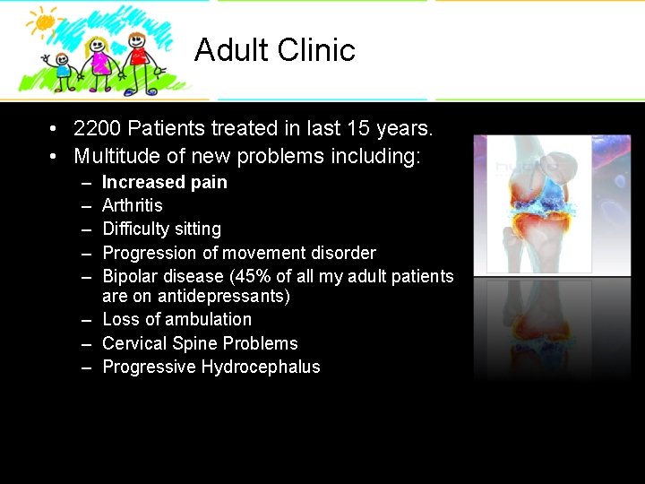 Adult Clinic • 2200 Patients treated in last 15 years. • Multitude of new