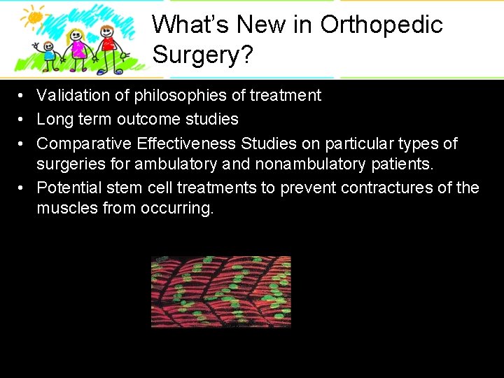 What’s New in Orthopedic Surgery? • Validation of philosophies of treatment • Long term