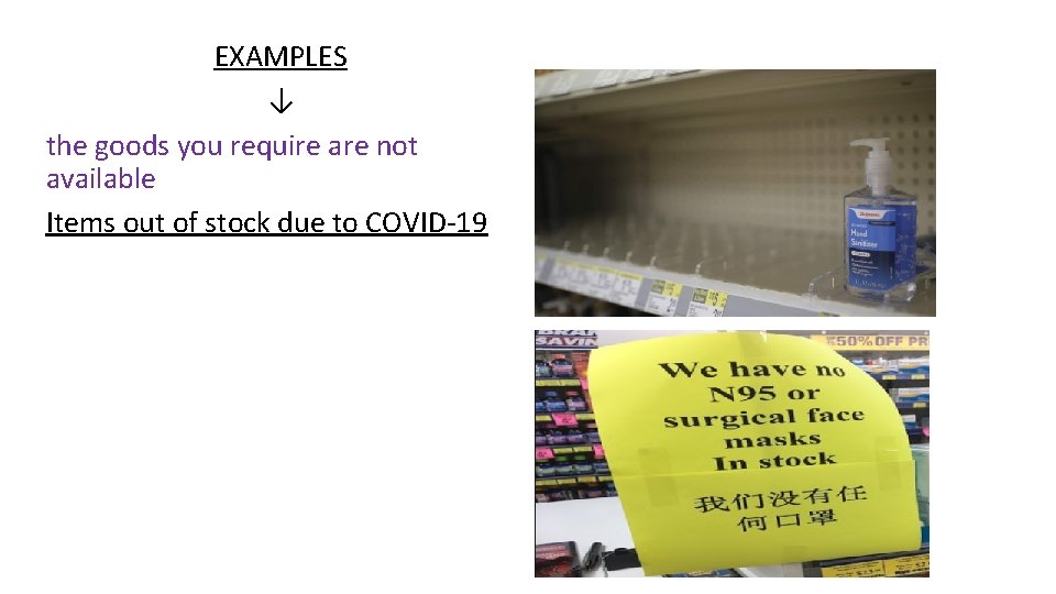 EXAMPLES ↓ the goods you require are not available Items out of stock due