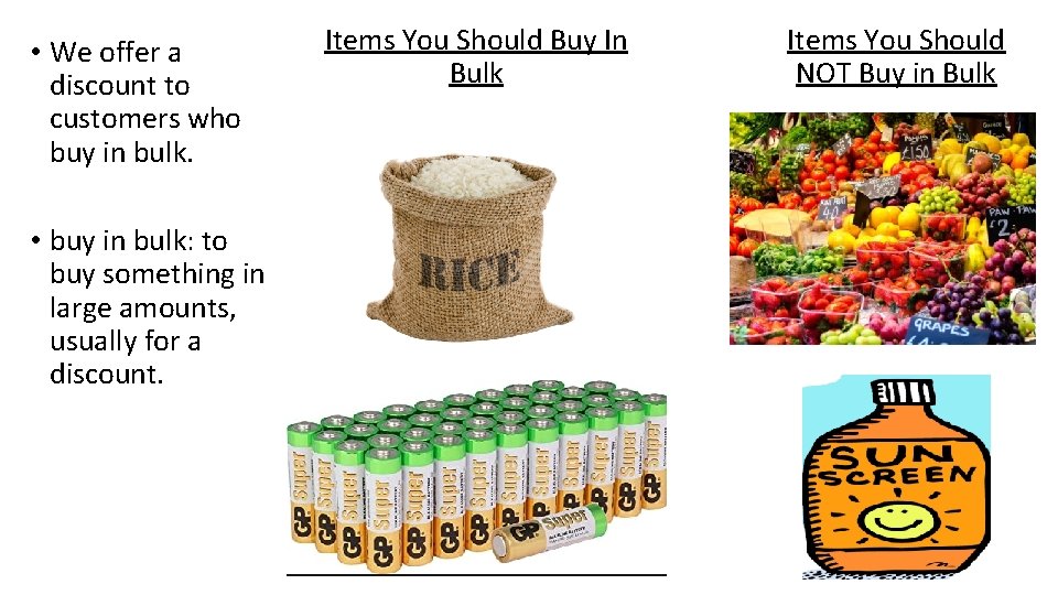  • We offer a discount to customers who buy in bulk. • buy