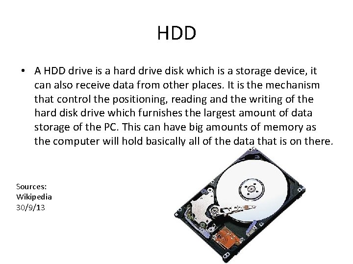 HDD • A HDD drive is a hard drive disk which is a storage