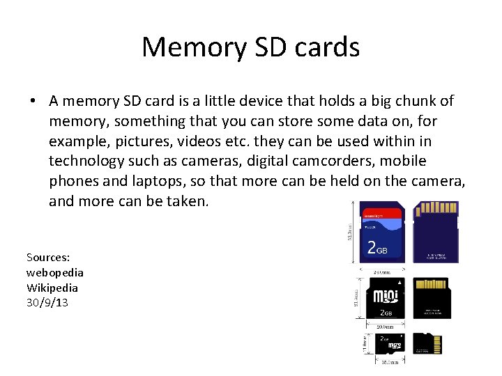 Memory SD cards • A memory SD card is a little device that holds