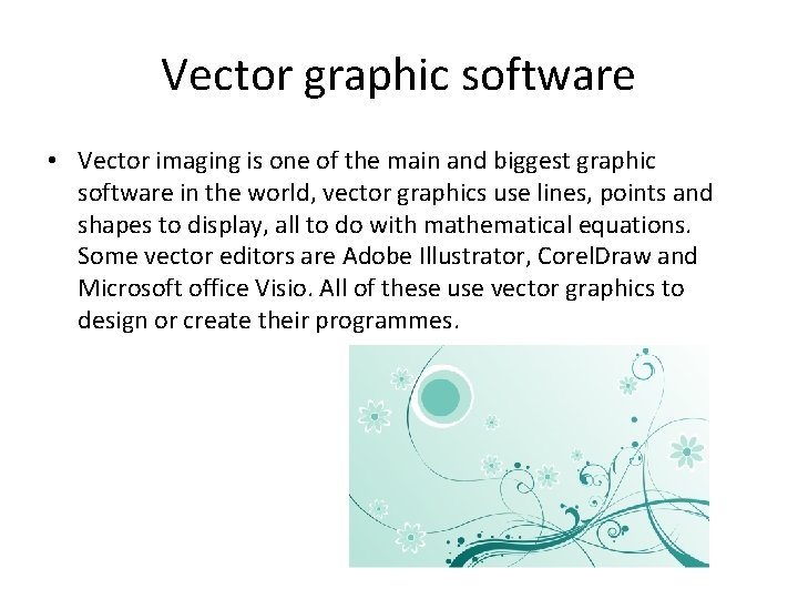 Vector graphic software • Vector imaging is one of the main and biggest graphic
