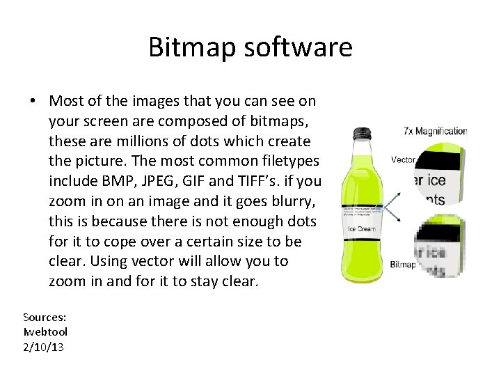 Bitmap software • Most of the images that you can see on your screen