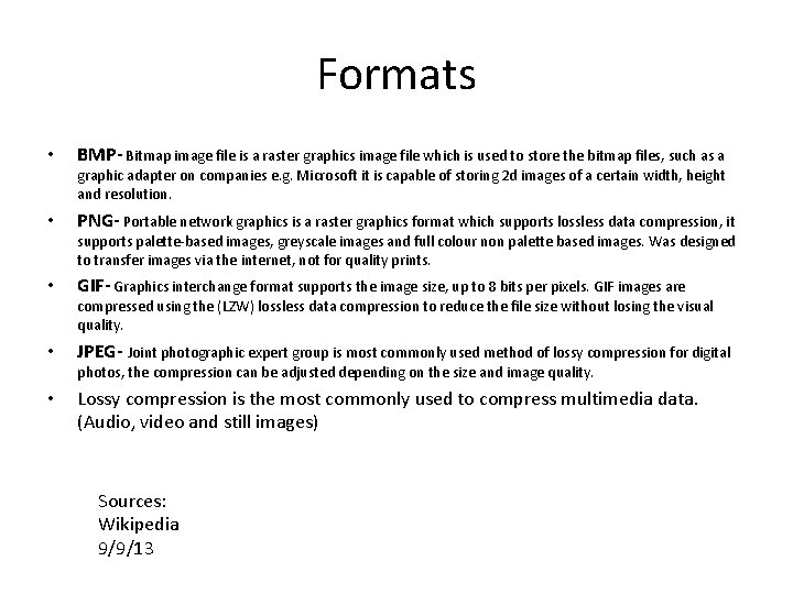 Formats • BMP- Bitmap image file is a raster graphics image file which is