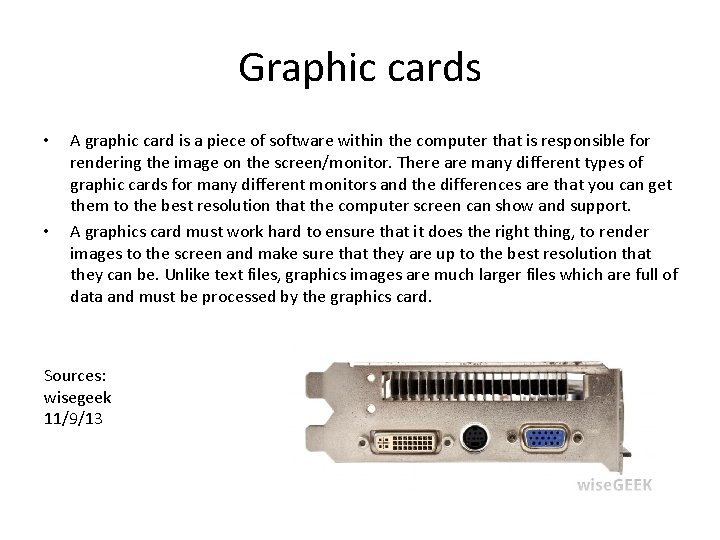 Graphic cards • • A graphic card is a piece of software within the