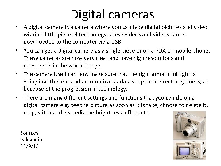 Digital cameras • A digital camera is a camera where you can take digital