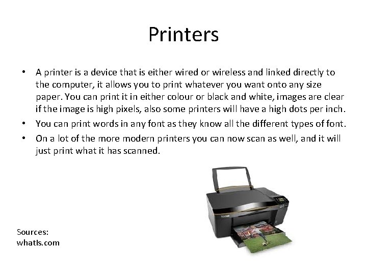 Printers • A printer is a device that is either wired or wireless and