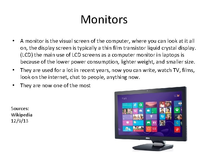 Monitors • A monitor is the visual screen of the computer, where you can