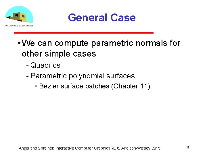 General Case • We can compute parametric normals for other simple cases Quadrics Parametric