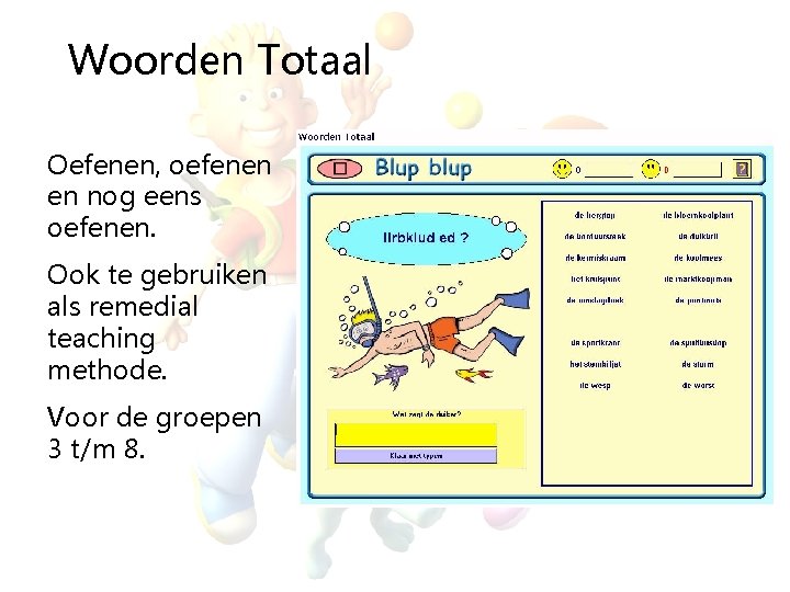 Woorden Totaal Oefenen, oefenen en nog eens oefenen. Ook te gebruiken als remedial teaching