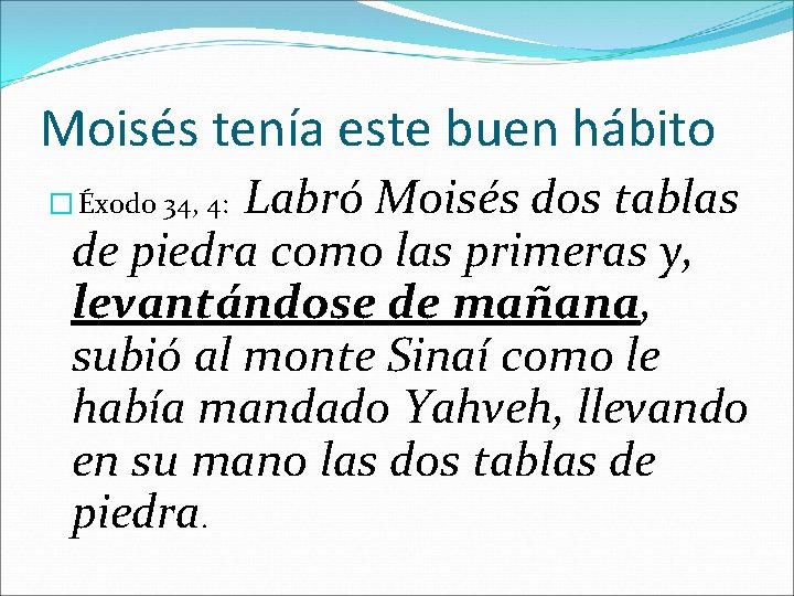 Moisés tenía este buen hábito Labró Moisés dos tablas de piedra como las primeras