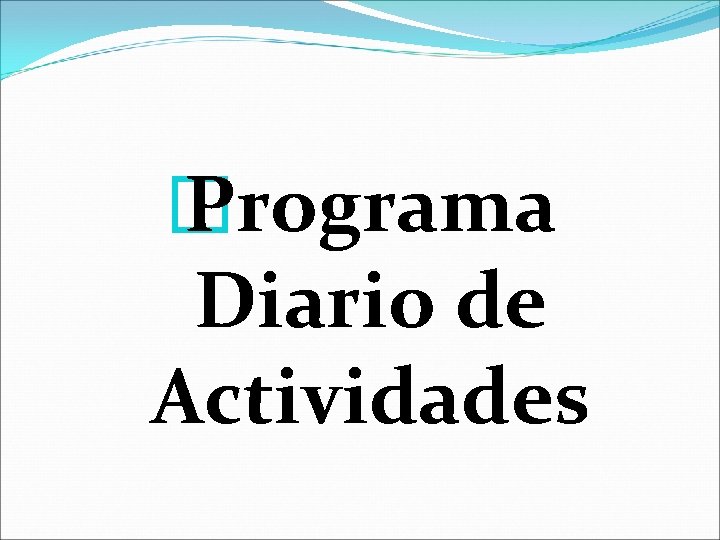 � Programa Diario de Actividades 