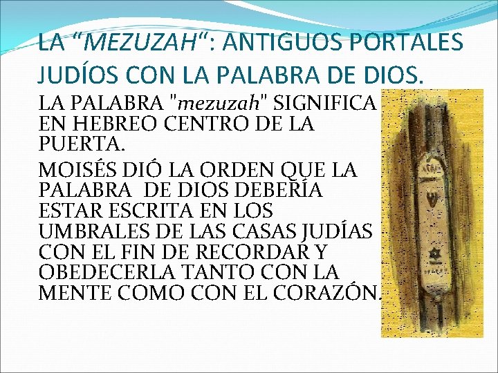 LA “MEZUZAH“: ANTIGUOS PORTALES JUDÍOS CON LA PALABRA DE DIOS. LA PALABRA "mezuzah" SIGNIFICA