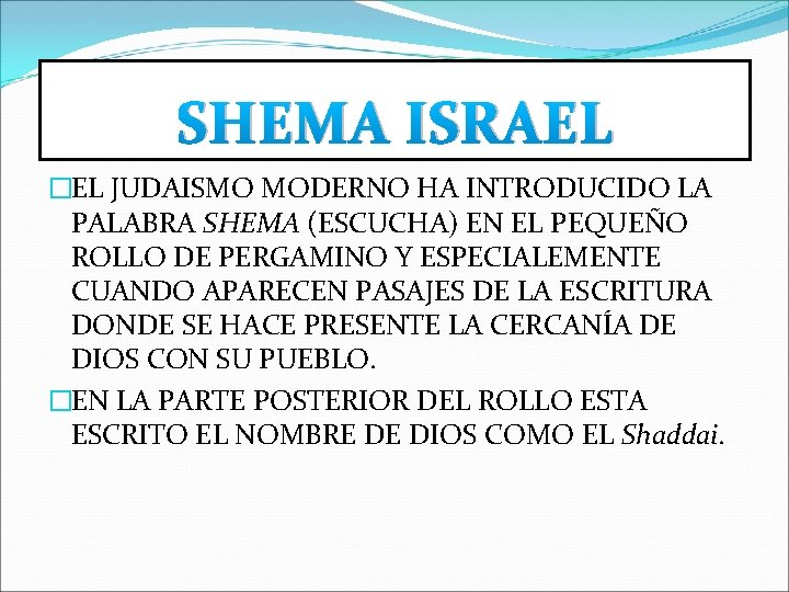 SHEMA ISRAEL �EL JUDAISMO MODERNO HA INTRODUCIDO LA PALABRA SHEMA (ESCUCHA) EN EL PEQUEÑO