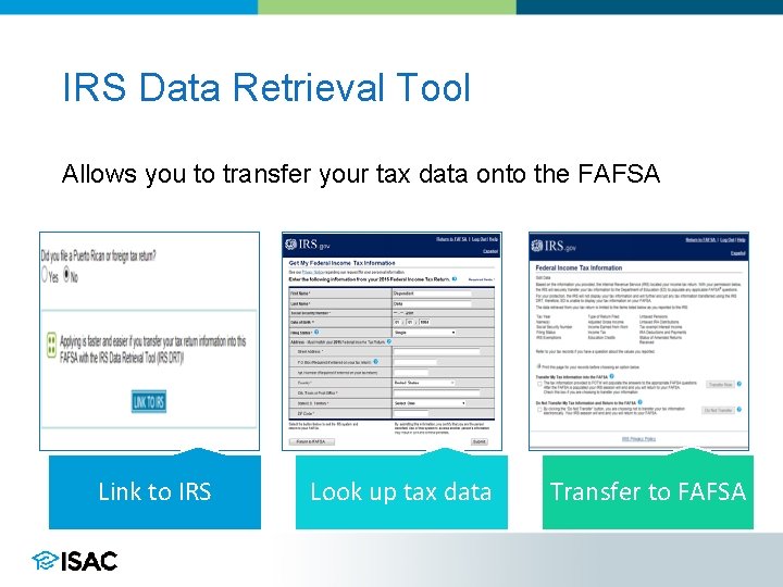 IRS Data Retrieval Tool Allows you to transfer your tax data onto the FAFSA