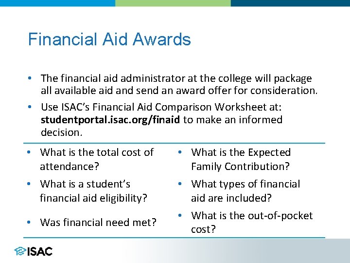 Financial Aid Awards • The financial aid administrator at the college will package all