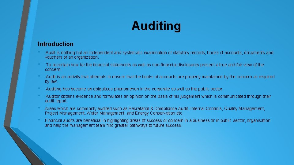 Auditing Introduction • Audit is nothing but an independent and systematic examination of statutory