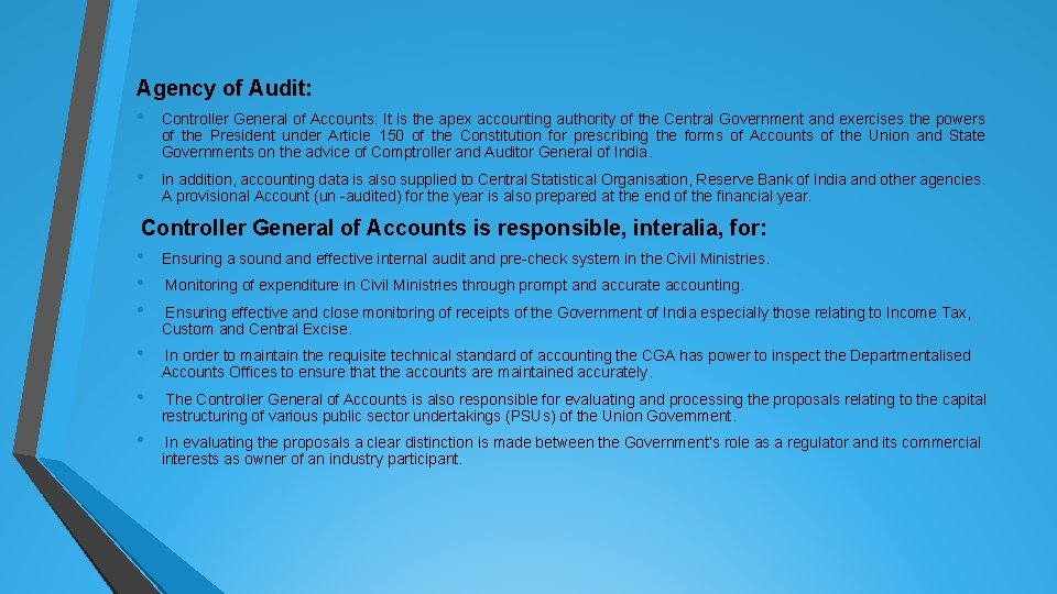 Agency of Audit: • Controller General of Accounts: It is the apex accounting authority