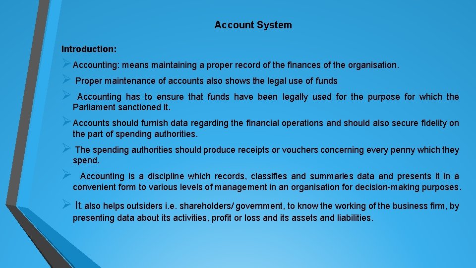 Account System Introduction: Ø Accounting: means maintaining a proper record of the finances of