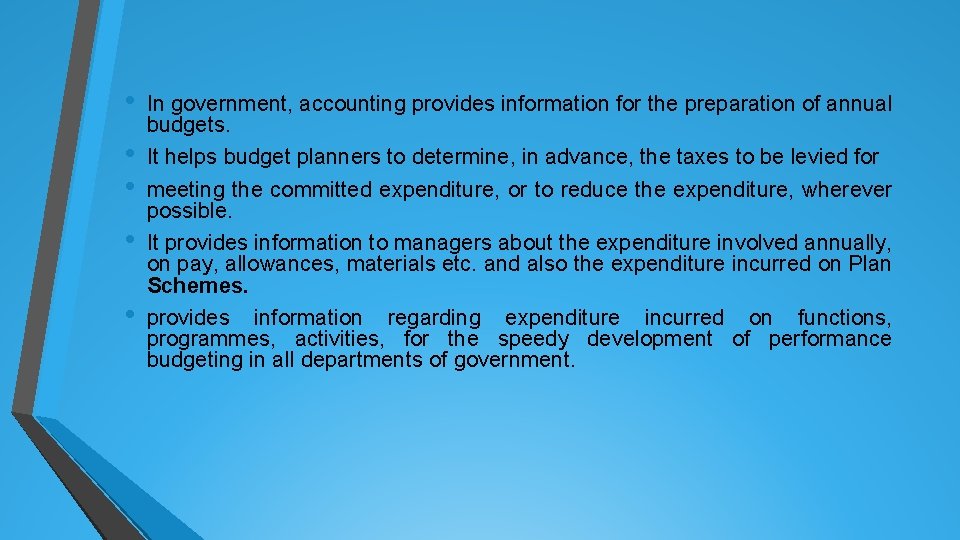  • • • In government, accounting provides information for the preparation of annual