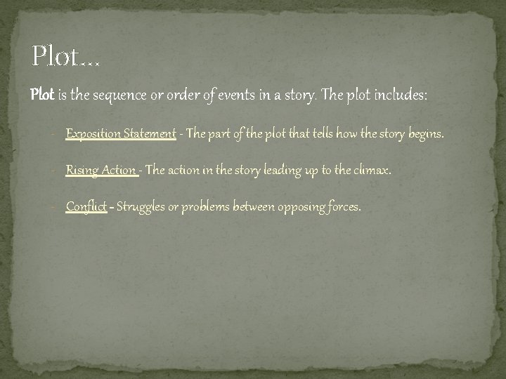 Plot… Plot is the sequence or order of events in a story. The plot