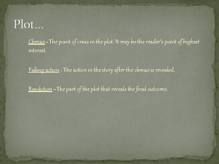 Plot… - Climax - The point of crisis in the plot. It may be