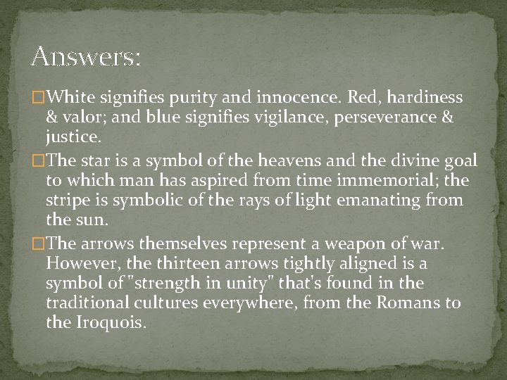 Answers: �White signifies purity and innocence. Red, hardiness & valor; and blue signifies vigilance,