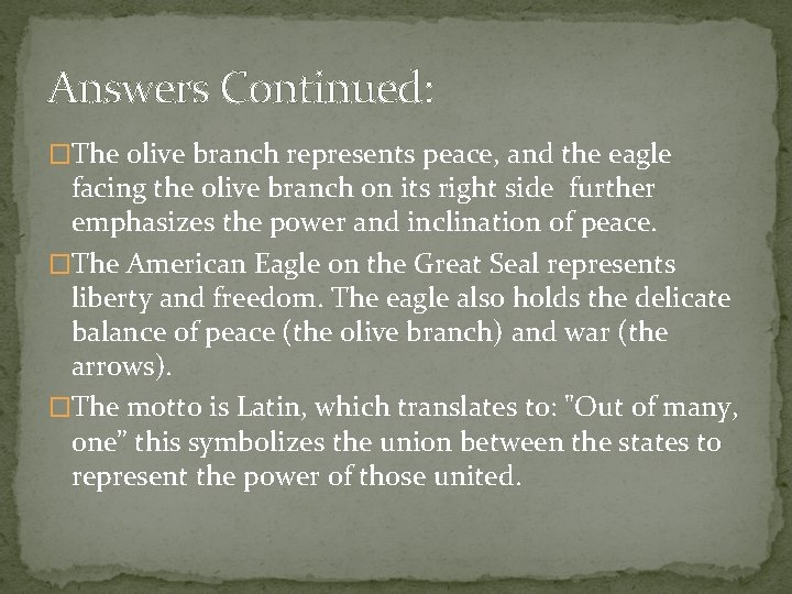 Answers Continued: �The olive branch represents peace, and the eagle facing the olive branch